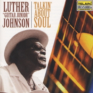 LUTHER JOHNSON / ルーサー・ジョンソン / トーキン・アバウト・ソウル / TALKIN' ABOUT SOUL