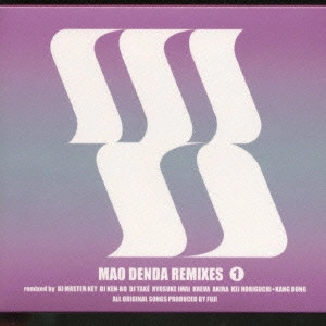 MAO DENDA / 傳田真央 / MAO DENDA REMIXES 1