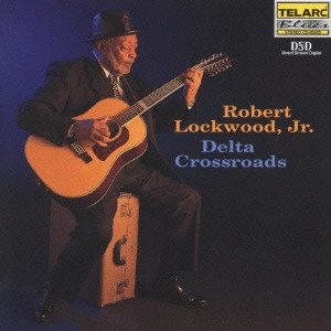 ROBERT JR. LOCKWOOD / ロバート・ジュニア・ロックウッド / デルタ・クロスロード / DELTA CROSSROADS
