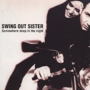 SWING OUT SISTER / スウィング・アウト・シスター / サムウェア・ディープ・イン・ザ・ナイト / SOMEWHERE DEEP IN THE NIGHT