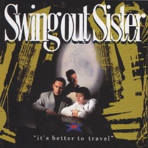 SWING OUT SISTER / スウィング・アウト・シスター / ベター・トゥ・トラベル / IT'S BETTER TO TRAVEL