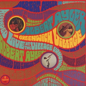 ALBERT AYLER / アルバート・アイラー / グリニッチ・ヴィレッジのアルバート・アイラー / ALBERT AYLER IN GREENWICH VILLAGE