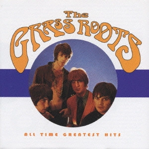 GRASS ROOTS / グラス・ルーツ / スーナー・オア・レイター~グラス・ルーツ・グレイテスト・ヒッツ / ALL TIME GREATEST HITS