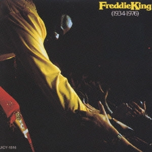 FREDDIE KING (FREDDY KING) / フレディ・キング / フレディ・キング 1934~1976 / Freddie King (1934-1976)