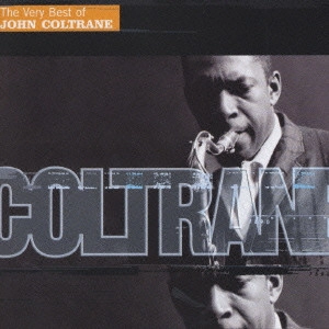 JOHN COLTRANE / ジョン・コルトレーン / ザ・ヴェリー・ベスト・オブ・ジョン・コルトレーン / THE VERY BEST OF JOHN COLTRANE