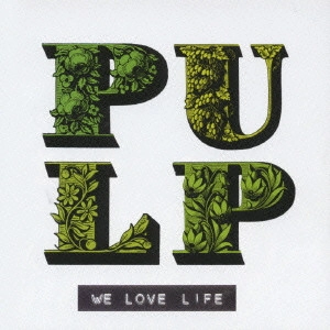 PULP / パルプ / ウィ・ラヴ・ライフ / WE LOVE LIFE