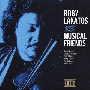 ROBY LAKATOS / ロビー・ラカトシュ / ラカトシュwithミュージカル・フレンズ / ROBY LAKATOS WITH MUSICAL FRIENDS