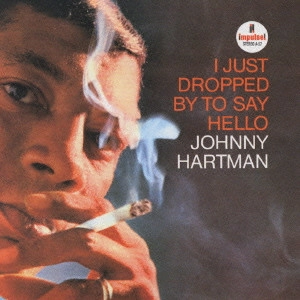JOHNNY HARTMAN / ジョニー・ハートマン / アイ・ジャスト・ドロップト・バイ・トゥ・セイ・ハロー / I JUST DROPPED BY TO SAY HELLO