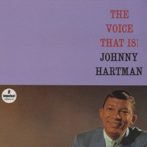 JOHNNY HARTMAN / ジョニー・ハートマン / ザ・ヴォイス・ザット・イズ! / THE VOICE THAT IS!