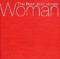 V.A.(WOMAN - THE BEST JAZZ VOCALS) / Ｗｏｍａｎ　Ｔｈｅ　Ｂｅｓｔ　Ｊａｚｚ