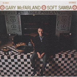 GARY MCFARLAND / ゲイリー・マクファーランド / ソフト・サンバ / SOFT SAMBA