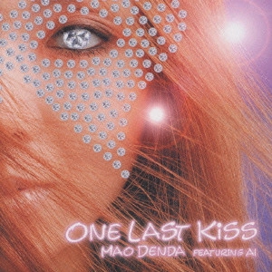 MAO DENDA / 傳田真央 / ONE LAST KISS