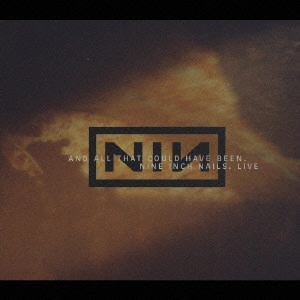 NINE INCH NAILS / ナイン・インチ・ネイルズ / ナイン・インチ・ネイルズ・ライヴ:アンド・オール・ザット・クッド・ハヴ・ビーン / NINE INCH NAILS LIVE : AND ALL THAT COULD HAVE BEEN