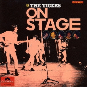 THE TIGERS / ザ･タイガース / タイガース・オン・ステージ / THE TIGERS ON STAGE