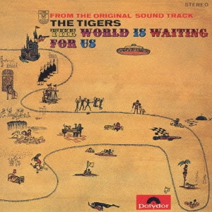 THE TIGERS / ザ･タイガース / 世界はボクらを待っている(同名東宝映画サウンド・トラック) / FROM THE ORIGINAL SOUND TRACK - THE WORLD IS WAITING FOR US