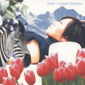 MISAKO ODANI / 小谷美紗子 / Then / THEN