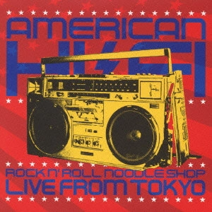 AMERICAN HI-FI / アメリカン・ハイファイ / ロックン・ロール・ヌードル・ショップ～ライヴ・フロム・トーキョー / ROCK N' ROLL NOODLE SHOP - LIVE FROM TOKYO