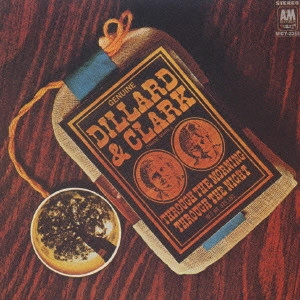 DILLARD & CLARK / ディラード&クラーク / "スルー・ザ・モーニング,スルー・ザ・ナイト" / "THROUGH THE MORNING, THROUGH THE NIGHT"