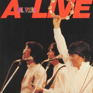 THE TIGERS / ザ･タイガース / A-LIVE(ザ・タイガース同窓会記念コンサート・ライブ) / A-LIVE