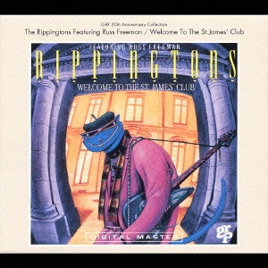 RIPPINGTONS / リッピントンズ / 聖(セイント)ジェームス・クラブへようこそ《GRP 20th Anniversary Collection》 / WELCOME TO THE ST.JAMES' CLUB