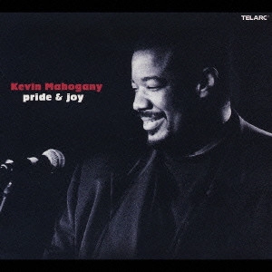 KEVIN MAHOGANY / ケヴィン・マホガニー / プライド&ジョイ / PRIDE & JOY