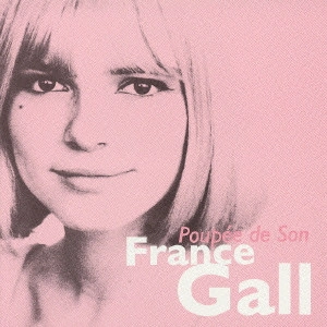 FRANCE GALL / フランス・ギャル / フランス・ギャル グレイテスト・ヒッツ / FRANCE GALL POUPノE DE SON