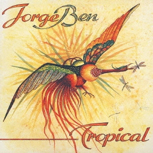 JORGE BEN / ジョルジ・ベン / トロピカル!《サウダージ・ブラジレイラ・シリーズ》 / TROPICAL!