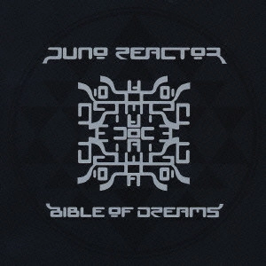 JUNO REACTOR / ジュノ・リアクター / バイブル・オブ・ドリームズ / BIBLE OF DREAMS