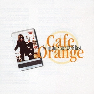 SWING OUT SISTER / スウィング・アウト・シスター / カフェ・オレンジ～スウィング・アウト・シスター / CAFE ORANGE - SWING OUT SISTER CAFE BEST