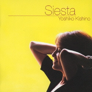 YOSHIKO KISHINO / 木住野佳子 / -シエスタ- / SIESTA