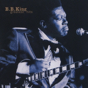 B.B. KING / B.B.キング / グレイテスト・ヒッツ / GREATEST HITS