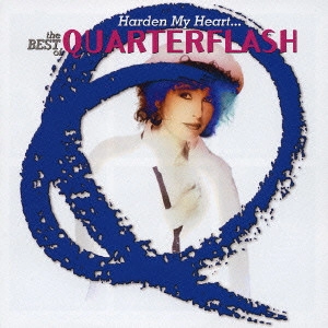 QUARTERFLASH / クォーターフラッシュ / グレイテスト・ヒッツ / HARDEN MY HEART...THE BEST OF QUARTERFLASH