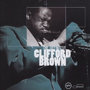 CLIFFORD BROWN / クリフォード・ブラウン / ベスト・オブ・クリフォード・ブラウン《ジャズ・ジャイアンツ決定盤シリーズ》 / THE DEFINITIVE CLIFFORD BROWN