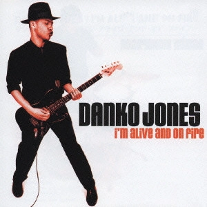 DANKO JONES / ダンコ・ジョーンズ / アイム・アライヴ・アンド・オン・ファイアー / I' M ALIVE AND ON FIRE