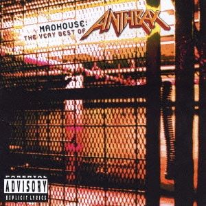 ANTHRAX / アンスラックス / MADHOUSE: THE VERY BEST OF ANTHRAX / マッドハウス~ベスト・オブ・アンスラックス《ハード&ヘヴィ2002 ニュー・ベスト・シリーズ》