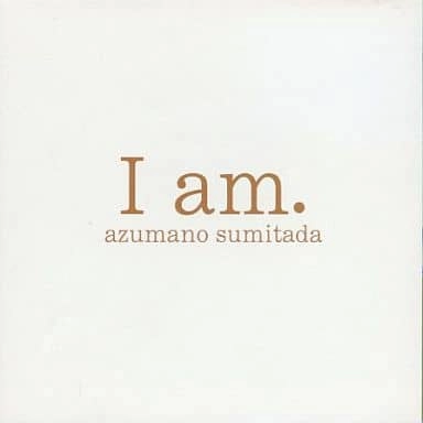 SUMITADA AZUMANO / 東野純直 / I AM.
