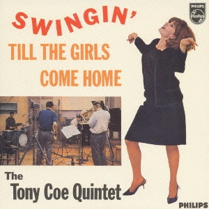 TONY COE / トニー・コー / スウィンギン・ティル・ザ・ガールズ・カム・ホーム / SWINGIN' TILL THE GIRLS COME HOME