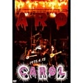CAROL / キャロル / 燃えつきるキャロル・ラストライブ