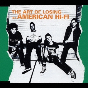 AMERICAN HI-FI / アメリカン・ハイファイ / ザ・アート・オブ・ルージング / THE ART OF LOSING