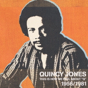 QUINCY JONES / クインシー・ジョーンズ / “Q”生誕70周年記念ベスト / "THIS IS HOW WE FEEL ABOUT ""Q"" 1956/1981"