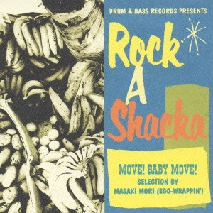 V.A. / オムニバス / DRUM&BASS RECORDS PRESENTS ROCK A SHACKA VOL.3 MOVE! BABY MOVE! SELECTION BY MASAKI MORI(EGO-WRAPPIN’)