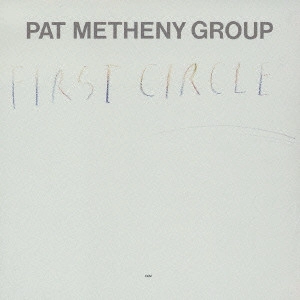 PAT METHENY / パット・メセニー / FIRST CIRCLE / ファースト・サークル