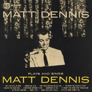 MATT DENNIS / マット・デニス / プレイズ・アンド・シングス / PLAYS AND SINGS