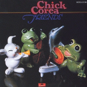 CHICK COREA / チック・コリア / フレンズ / FRIENDS