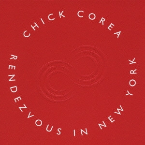 CHICK COREA / チック・コリア / RENDEZVOUS IN NEW YORK / ランデヴー･イン･ニューヨーク