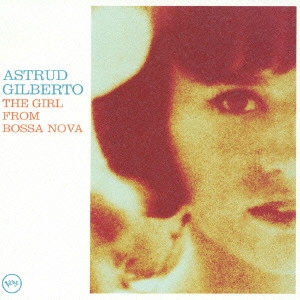 ASTRUD GILBERTO / アストラッド・ジルベルト / ザ・ガール・フロム・ボサ・ノヴァ~デビュー40周年記念ベスト / THE GIRL FROM BOSSA NOVA