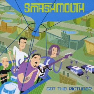 SMASH MOUTH / スマッシュ・マウス / ゲット・ザ・ピクチャー？ / GET THE PICTURE?