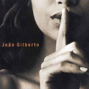 JOAO GILBERTO / ジョアン・ジルベルト / ジョアン 声とギター