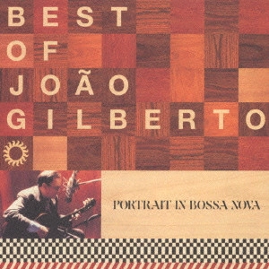 JOAO GILBERTO / ジョアン・ジルベルト / ポートレイト・イン・ボサ・ノヴァ ベスト・オブ・ジョアン・ジルベルト