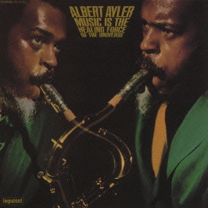 ALBERT AYLER / アルバート・アイラー / ミュージック・イズ・ザ・ヒーリング・フォース・オブ・ザ・ユニヴァース / MUSIC IS THE HEALING FORCE OF THE UNIVERSE